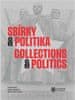 Kavka Tomáš: Sbírky a politika / Collections and Politics