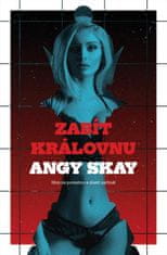 Skay Angy: Zabít královnu