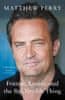 Matthew Perry: Friends, Lovers and the Big Terrible Thing: ´Funny, fascinating and compelling´ The Times