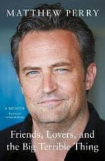 Matthew Perry: Friends, Lovers and the Big Terrible Thing: ´Funny, fascinating and compelling´ The Times