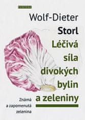 Storl Wolf-Dieter: Léčivá síla divokých bylin a zeleniny - Známá a zpomenutá zelenina