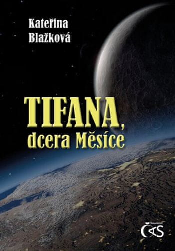 Kateřina Blažková: Tifana, dcera Měsíce