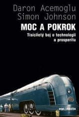 Acemoglu Daron, Johnson Simon: Moc a pokrok - Tisíciletý boj o technologii a prosperitu