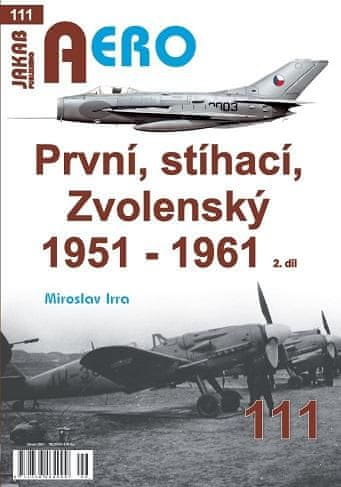 Irra Miroslav: AERO 111 První, stíhací, zvolenský 1951 - 1961