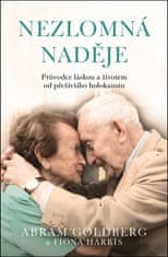 Abram Goldberg: Nezlomná naděje - Průvodce láskou a životem od přeživšího holokaustu