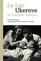 Vladislav Vančura: Le Lac Ukereve (francouzsky)