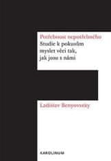 Ladislav Benyovszky: Potřebnost nepotřebného - Studie k pokusům myslet věci tak, jak jsou s námi