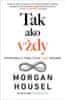 Morgan Housel: Tak ako vždy - Sprievodca k tomu, čo sa nikdy nezmení