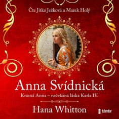 Whitton Hana: Anna Svídnická - Krásná Anna - nečekaná láska Karla IV.