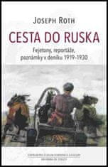 Joseph Roth: Cesta do Ruska - Fejetony, reportáže, poznámky v deníku 1919–1930