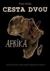 Tom Jurka: Cesta dvou - Afrika
