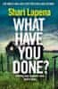 Lapena Shari: What Have You Done?: The addictive and haunting new thriller from the Richard & Judy b