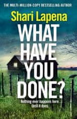 Lapena Shari: What Have You Done?: The addictive and haunting new thriller from the Richard & Judy b