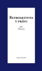 Tryzna Jan: Retroaktivita v právu