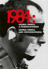 Blažek Petr: 1984: George Orwell a Československo / 1984: George Orwell and Czechoslovakia