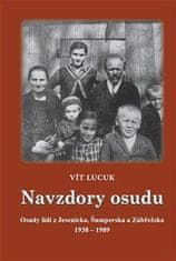 Lucuk Vít: Navzdory osudu - Osudy lidí z Jesenicka, Šumperska, Zábřežska 1938-1989