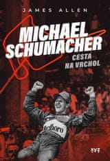 Allen James: Michael Schumacher - Cesta na vrchol