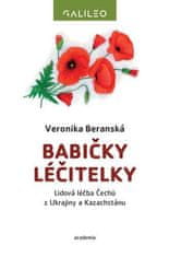 Beranská Veronika: Babičky léčitelky - Lidová léčba Čechů z Ukrajiny a Kazachstánu