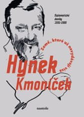 Kmoníček Hynek: Země, které už nevydávají víza - Diplomatické deníky 1993-2000