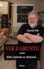 Vlk David: Vlk z Gruntu aneb Děti, tatínek se zbláznil...