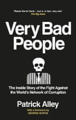 Patrick Alley: Very Bad People: The Inside Story of the Fight Against the World´s Network of Corruption