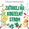 Christie Mathesonová: Zaťukej na kouzelný strom - Stačí otočit a všechno se změní