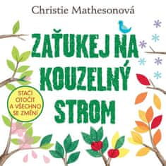 Christie Mathesonová: Zaťukej na kouzelný strom - Stačí otočit a všechno se změní