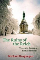 Michael Geoghegan: Ruins Of The Reich