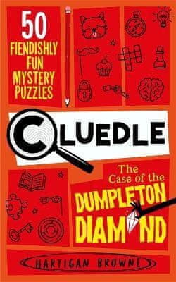 Hartigan Browne: Cluedle - The Case of the Dumpleton Diamond: 50 Fiendishly Fun Mystery Puzzles