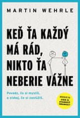 Martin Wehrle: Keď ťa každý má rád, nikto ťa neberie vážne