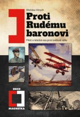 Břetislav Ditrych: Proti Rudému baronovi - Piloti a letecká esa první světové války