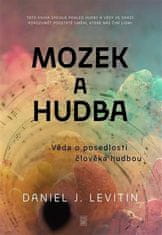 Daniel J. Levitin: Mozek a hudba - Věda o posedlosti člověka hudbou