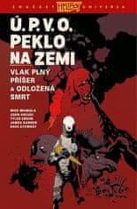 John Arcudi: Ú.P.V.O. Peklo na zemi 4 - Vlak plný příšer a Odložená smrt