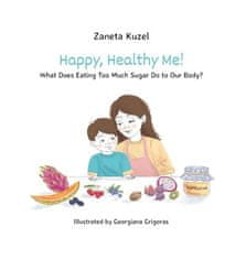 Žaneta Kužel: Happy, Healthy Me! - What Does Eating Too Much Sugar Do to Our Body?