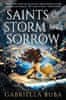 Gabriella Buba: The Stormbringer Saga - Saints of Storm and Sorrow