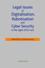 Naděžda Šišková: Legal Issues of Digitalisation, Robotization and Cyber Security - in the Light of EU Law