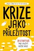 Förster Anja, Kreuz Peter: Krize jako příležitost - 28 strategií pro využití každé krize