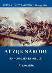 Jiří Kovařík: Ať žije národ! - Francouzská revoluce 2. Bitvy a osudy válečníků X. 1795-1801
