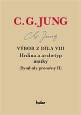 Jung Carl Gustav: Výbor z díla VIII. - Hrdina a archetyp matky (Symboly proměny II)