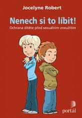 Robert Jocelyne: Nenech si to líbit ! - Ochrana dítěte před sexuálním zneužitím