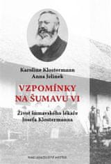 Ondřej Fibich: Vzpomínky na Šumavu VI. - Život šumavského lékaře Josefa Klostermanna