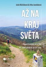 Růžičková Julie, Jandáková Jitka: Až na kraj světa – Prapůvodní cestou do Santiaga a ještě dál