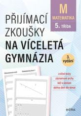 Sedláček Stanislav: Matematika - Přijímací zkoušky na víceletá gymnázia pro žáky 5. tříd ZŠ