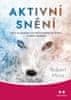 Moss Robert: Aktivní snění - Cesta za hranice vlastních omezení do života v divoké svobodě
