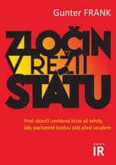 Frank Gunter: Zločin v režii státu - Proč skončí covidová krize až tehdy, kdy pachatelé budou stát p