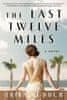 Erika Robuck: Last Twelve Miles: A Novel