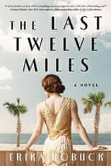 Erika Robuck: Last Twelve Miles: A Novel