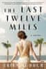 Robuck Erika: Last Twelve Miles: A Novel