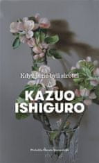 Kazuo Ishiguro: Když jsme byli sirotci