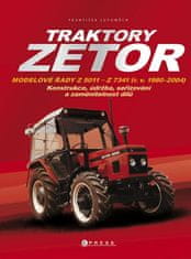 František Lupoměch: Traktory Zetor - Modelové řady Z 5011 - Z 7341 (r. v. 1980 - 2004) - Konstrukce, údržba, seřizování a zaměnitelnost dílů